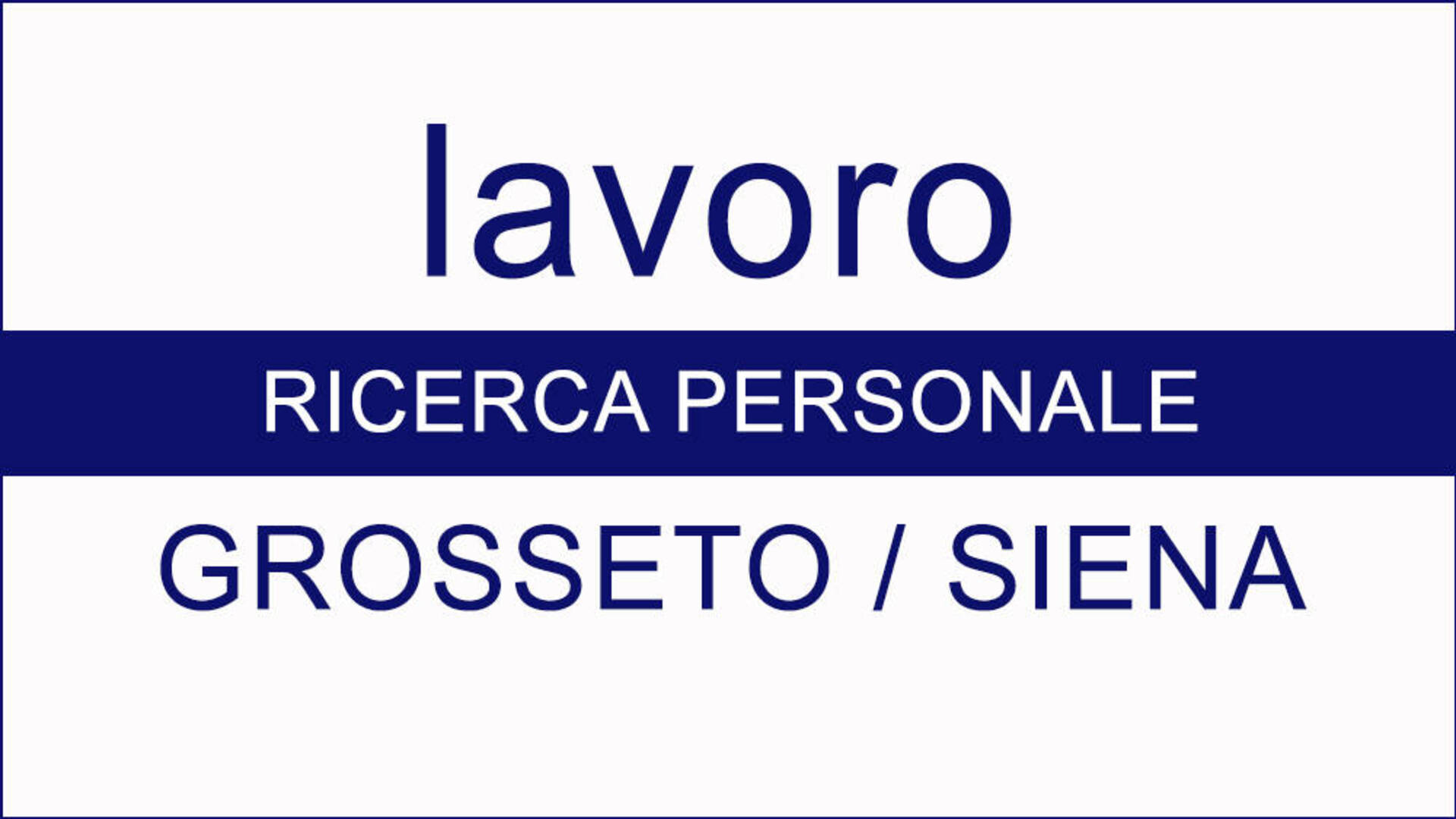 Lavoro: azienda di primaria importanza ricerca figura professionale tra Grosseto e Siena